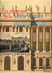 La Arquitectura De Los Sitios Reales: Catalogo Historico De Los P
