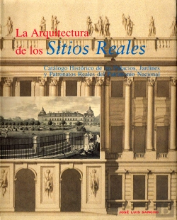 Bertrand.pt - La Arquitectura De Los Sitios Reales: Catalogo Historico De Los P