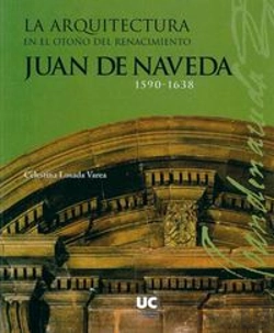 Bertrand.pt - La Arquitectura En El Otoño Del Renacimiento: Juan De Naveda, 1590-1638