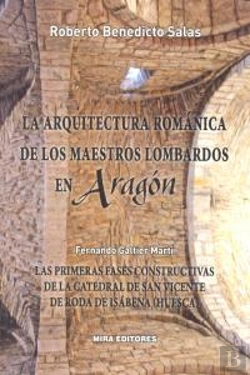 Bertrand.pt - La Arquitectura Románica De Los Maestros Lombardos En Aragón