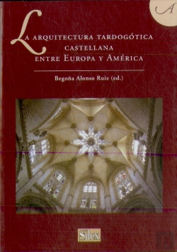 Bertrand.pt - La Arquitectura Tardogótica Castellana Entre Europa Y América