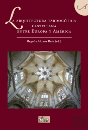 La Arquitectura Tardogótica Castellana Entre Europa Y América