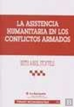 Bertrand.pt - La Asistencia Humanitaria En Los Conflictos Armados