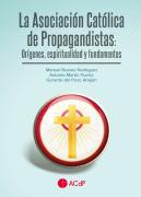 La Asociacion Catolica De Propagandistas Origenes, Espiritu