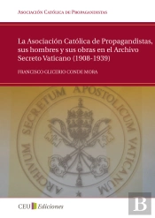 La Asociación Católica De Propagandistas, Sus Hombres Y Sus Obras En El Archivo Secreto Vaticano (19
