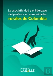 La Asociatividad Y El Liderazgo Del Profesor En Comunidades Rurales De Colombia