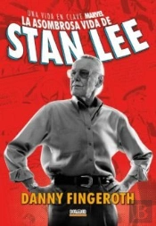 La Asombrosa Historia De Stan Lee. Una Vida En Clave Marvel