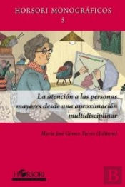 La Atención A Las Personas Mayores Desde Una Aproximación Multidiscilinar