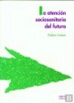 Bertrand.pt - La Atención Sociosanitaria Del Futuro : Nuevas Realidades, Nuevas Soluciones