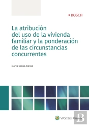 La Atribución Del Uso De La Vivienda Familiar Y La Ponderación De Las Circunstancias Concurrentes