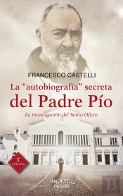 La 'Autobiografía' Secreta Del Padre Pío
