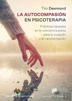 Bertrand.pt - La Autocompasión En Psicoterapia. Prácticas Basadas En La Conciencia Plena Para La Curación Y La Tra