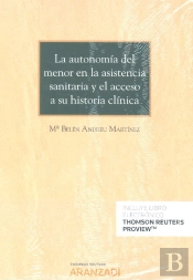 La Autonomía Del Menor En La Asistencia Sanitaria Y El Acceso A Su Historia Clínica (Papel + E-Book)