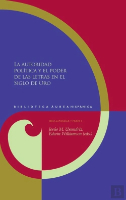 Bertrand.pt - La Autoridad Política Y El Poder De Las Letras En El Siglo De Oro