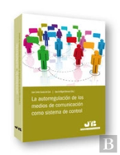 La Autorregulación De Los Medios De Comunicación Como Sistema De Control.