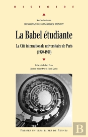 La Babel Étudiante ; La Cité Internationale Universitaire De Paris (1920-1950)