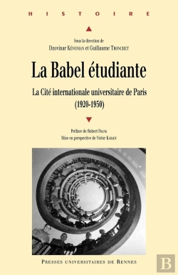 Bertrand.pt - La Babel Étudiante ; La Cité Internationale Universitaire De Paris (1920-1950)