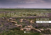 La Baie De Somme ; En Lettres Et En Images