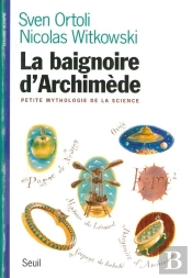 La Baignoire D'Archimède ; Petite Mythologie De La Science