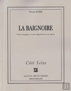 Bertrand.pt - La Baignoire ; Farce Tragique En 3 Angoisses Et 1 Espoir