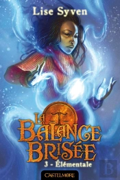 La Balance Brisée Tome 3 : Élémentale