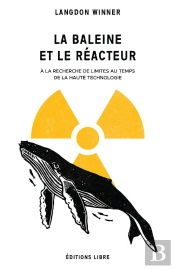 La Baleine Et Le Réacteur ; À La Recherche De Limites Au Temps De La Haute Technologie