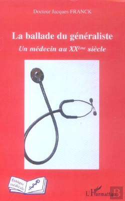 Bertrand.pt - La Ballade Du Generaliste ; Un Medecin Au Xxe Siecle