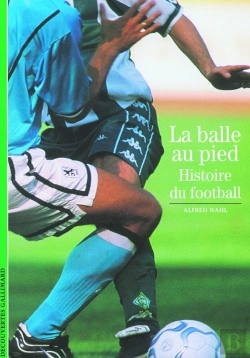 Bertrand.pt - La Balle Au Pied : Histoire Du Football