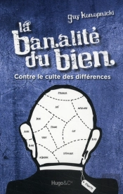 La Banalité Du Bien ; Contre Le Culte Des Différences