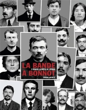 La Bande À Bonnot ; À Travers La Presse De L'Époque