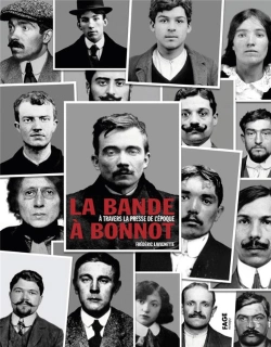 Bertrand.pt - La Bande À Bonnot ; À Travers La Presse De L'Époque