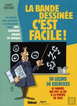 Bertrand.pt - La Bande Dessinée C'Est Facile ; Le Manuel Qui Met La Bd À La Portée De Tous