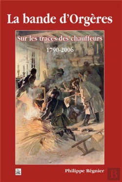 Bertrand.pt - La Bande D'Orgeres -  Sur Les Traces Des Chauffeurs 1790-2006