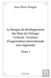 La Banque De Developpement Des Etats De Lafrique Centrale  La Nature Dorganisation Internationale So