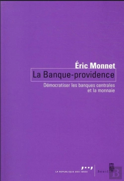 Bertrand.pt - La Banque Providence : Démocratiser Les Banques Centrales Et La Monnaie