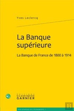 Bertrand.pt - La Banque Superieure - La Banque De France De 1800 A 1914