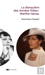 La Banquière Des Années Folles : Marthe Hanau ; Biographie