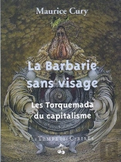 La Barbarie Sans Visage Les Torquemada Du Capitalisme