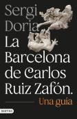 La Barcelona De Carlos Ruiz Zafon. Una Guia