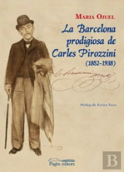 La Barcelona Prodigiosa De Carles Pirozzini (1852-1938)
