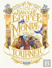 La Baroque Épopée Du Monde Qui Ne Voulait Plus Tourner Tome 1