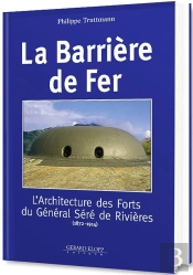 La Barrière De Fer ; L'Architecture Des Forts Du Général Séré De Rivières