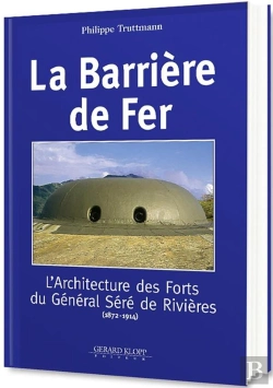 Bertrand.pt - La Barrière De Fer ; L'Architecture Des Forts Du Général Séré De Rivières