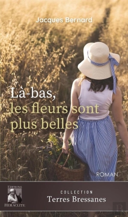 Bertrand.pt - Là-Bas, Les Fleurs Sont Plus Belles : Ou Une Vie En Bresse Au Temps De La Grande Guerre