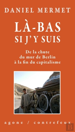 Bertrand.pt - Là-Bas Si J'Y Suis : De La Chute Du Mur De Berlin À La Fin Du Capitalisme
