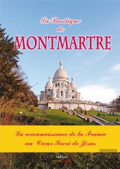 La Basilique De Montmartre ; La Reconnaissance De La France Au Coeur Sacré De Jésus