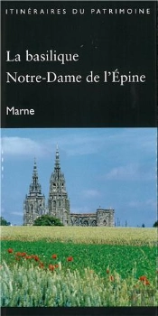 La Basilique Notre-Dame De L'Epine (Marne) - Itineraire Du Patrimoine - N  305