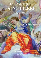 La Basilique Saint Pierre De Rome ; Les Mosaïques