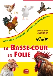 La Basse-Cour En Folie : Histoires À Partager... En Famille, Entre Amis