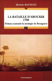 La Bataille D'Aboukir 1798 ; Nelson Contrarie La Stratégie De Bonaparte